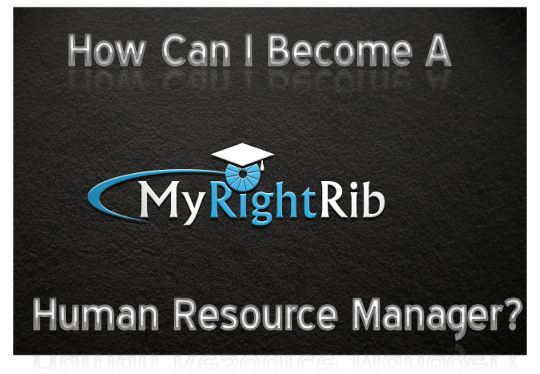 How Can I Become A Human Resource Manager