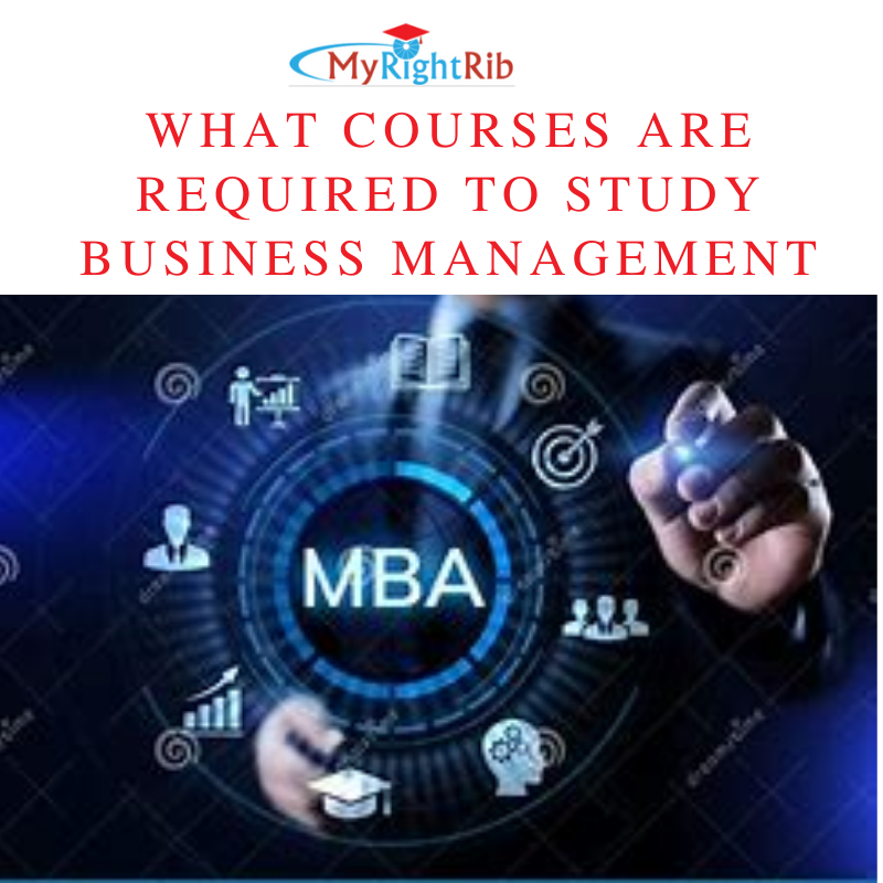 WHAT COURSES ARE REQUIRED TO STUDY BUSINESS MANAGEMENT