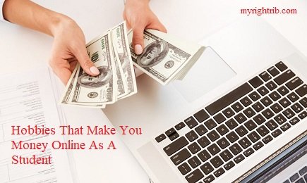 Hobbies That Make You Money Online As A Student