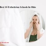 Best 10 Esthetician Schools In Ohio