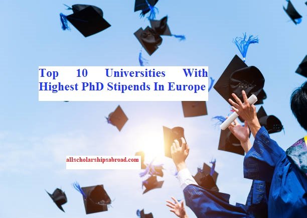 Top 10 Universities With Highest PhD Stipends In Europe